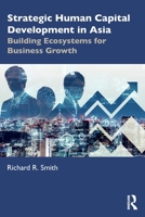 Strategic Human Capital Development in Asia: Building Ecosystems for Business Growth 1032026944 Book Cover
