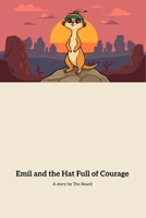 Emil and the Hat Full of Courage: A Young Meerkat's Journey to Bravery B0FJXY76YP Book Cover