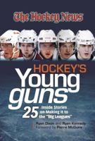 Hockey's Young Guns: 25 Inside Stories on Making It to "The Show" 0973835559 Book Cover
