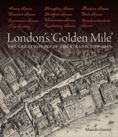 London's 'Golden Mile': The Great Houses of the Strand, 1550–1650 191310723X Book Cover