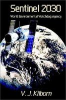 Sentinel 2030: World Environmental Watchdog Agency 1403369488 Book Cover