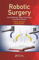 Robotic Surgery: Smart Materials, Robotic Structures, and Artificial Muscles 9814316237 Book Cover