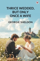 Thrice Wedded, But Only Once A Wife 9371130229 Book Cover