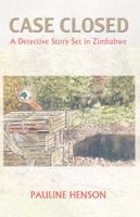 Case Closed. A Detective Story Set in Zimbabwe 0869227734 Book Cover