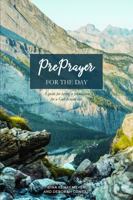 PrePrayer for the Day: A guide for laying a foundation for a God-focused day B0DNCNY8L2 Book Cover