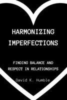 Harmonizing Imperfections: Finding Balance and Respect in Relationships B0CWDJ8135 Book Cover