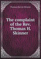 The Complaint of the REV. Thomas H. Skinner 3743378051 Book Cover