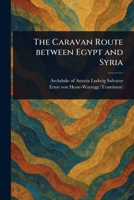 The Caravan Route Between Egypt and Syria 1023153653 Book Cover