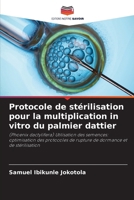 Protocole de stérilisation pour la multiplication in vitro du palmier dattier (French Edition) 6208603498 Book Cover