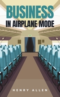 Business in Airplane Mode (Preparation for Success) B0DYFR8T9L Book Cover