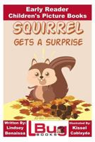 Squirrel Gets a Surprise - Early Reader - Children's Picture Books 1532904088 Book Cover