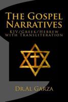 The Gospel Narratives: Kjv/Greek/Hebrew with Transliteration 1482518511 Book Cover