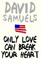 Only Love Can Break Your Heart 1595581871 Book Cover