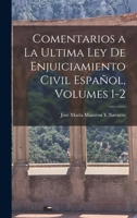 Comentarios a La Ultima Ley De Enjuiciamiento Civil Español, Volumes 1-2 1017131368 Book Cover