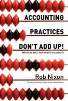 Accounting Practices Don't Add Up! - Why They Don't and What to Do about It 192178735X Book Cover