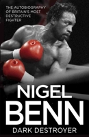 Nigel Benn: The Dark Destroyer - My Autobiography 1786062623 Book Cover