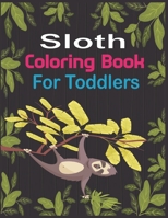 Sloth Coloring Book For Toddlers: 30 cute unique sloth coloring pages B08B386QRM Book Cover