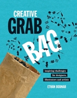Creative Grab Bag: Inspiring Challenges for Artists, Illustrators and Designers 1600611478 Book Cover