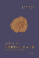 Walking the Forest Path Vol.1: Transmissions and Teachings from the Ceremonial Space B0F1G7CF82 Book Cover
