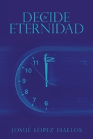 Decide tu Eternidad 1506550460 Book Cover