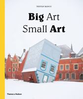 Big Art / Small Art 0500239223 Book Cover