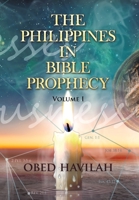 The Philippines in Bible Prophesy: Know the Truth, Know Your Root, Know Your Destiny B0C9S7Q6Y2 Book Cover