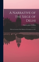 A Narrative Of The Siege Of Delhi With An Account Of The Mutiny At Ferozepore In 1857 9356706719 Book Cover