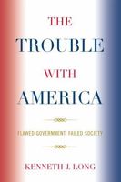 The Trouble with America: Flawed Government, Failed Society B007CLXA8E Book Cover