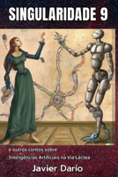 SINGULARIDADE 9: e outros contos sobre Inteligências Artificiais na Via Láctea (Portuguese Edition) B0GJCQF85P Book Cover