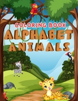 Alphabet Animals: ABC Coloring Book For Toddlers & Kids - Giant Coloring Book for Kindergarten & Preschool Learning B08VYLNZR9 Book Cover