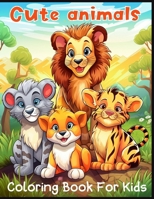 cute animals coloring book for kids: Funny And Easy Coloring pages in Cute Style Featuring Dogs, Cats, and More! for Boys Girls Kids Ages 4-8 B0CR8C5Z7K Book Cover