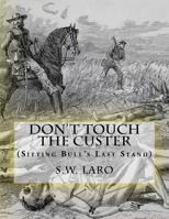 Don't Touch The custer: 1546680632 Book Cover