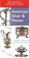 Antique Hunter's Guide to American Silver & Pewter 1579121446 Book Cover