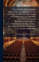 Les vÃapres siciliennes; tragÃ(c)die en cinq actes et en vers, suivie du discours d'ouverture du second ThÃ(c)âtre français. ReprÃ(c)sentÃ(c)e par les ... français, le 23 octobre 1819 (French Edition) B0FJVNRZMG Book Cover