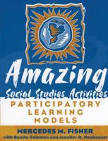 Amazing Social Studies Activities: Participatory Learning Models 1578861616 Book Cover
