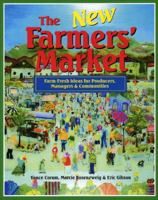 The New Farmers' Market : Farm-Fresh Ideas for Producers, Managers & Communities 0963281429 Book Cover