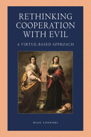 Rethinking Cooperation with Evil: A Virtue-Based Approach 0813237254 Book Cover