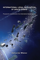 International legal regulation of space debris 6199083482 Book Cover
