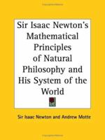 Sir Isaac Newton's Mathematical Principles of Natural Philosophy and His System of the World 1537719491 Book Cover