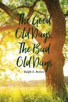 The Good Old Days, The Bad Old Days 164458929X Book Cover