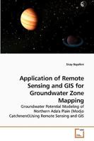 Application of Remote Sensing and GIS for Groundwater Zone Mapping: Groundwater Potential Modeling of Northern Ada'a Plain (Modjo Catchment)Using Remote Sensing and GIS 3639218523 Book Cover