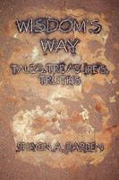 Wisdom's Way: tales, Treasures, Truths 1536873837 Book Cover