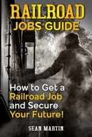 Railroad Jobs Guide: How to Get a Railroad Job and Secure Your Future! B0C9SDJZ1W Book Cover