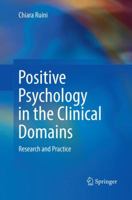Positive Psychology in the Clinical Domains: Research and Practice 3319521101 Book Cover