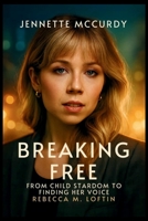 Jennette McCurdy: Breaking Free from Child Stardom to Find Her Voice B0FK87VPYP Book Cover