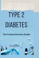 Type 2 Diabetes: The Comprehensive Guide B0BRCG2S6M Book Cover