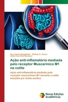 A��o anti-inflamat�ria mediada pelo receptor Muscar�nico M1 na colite 6202034599 Book Cover