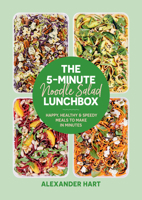 The 5-Minute Noodle Salad Lunchbox: Happy, Healthy & Speedy Meals to Make in Minutes 1923049003 Book Cover