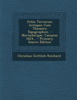 Orbis Terrarum Antiques Cum Thesauro Topographico. - Norimbergae, Campius 1824... 1022642235 Book Cover