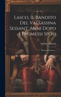 Lasco, Il Bandito Del Valsássina Sessant' Anni Dopo I Promessi Sposi: Romanzo Storico... 1019388862 Book Cover